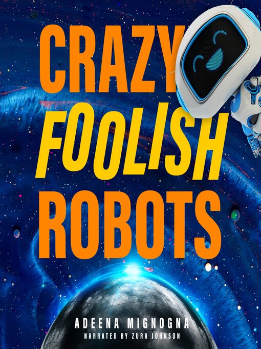 Title details for Crazy Foolish Robots by Adeena Mignogna - Available